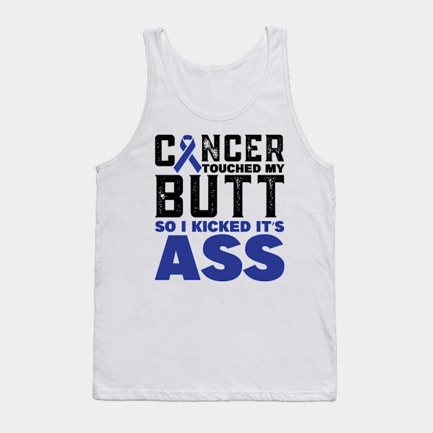 cancer touched my butt Colon Cancer Awareness Tank Top by magazin